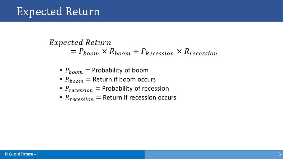 Expected Return Risk and Return – I 3 