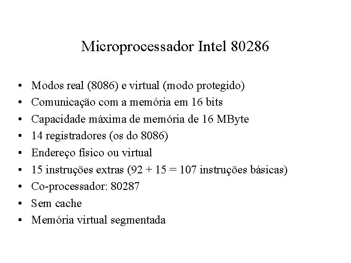 Microprocessador Intel 80286 • • • Modos real (8086) e virtual (modo protegido) Comunicação