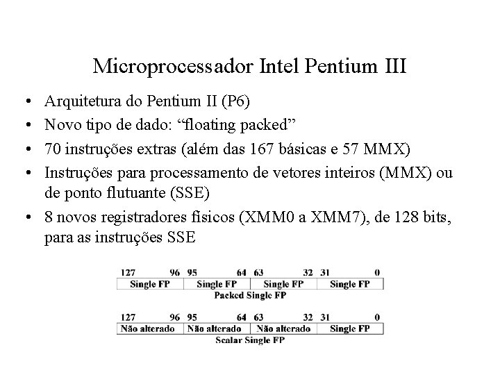 Microprocessador Intel Pentium III • • Arquitetura do Pentium II (P 6) Novo tipo