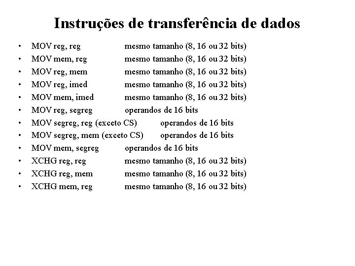 Instruções de transferência de dados • • • MOV reg, reg mesmo tamanho (8,