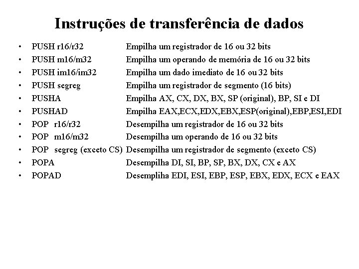 Instruções de transferência de dados • • • PUSH r 16/r 32 PUSH m