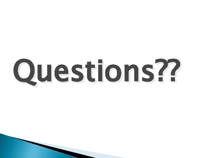 Questions? ? 