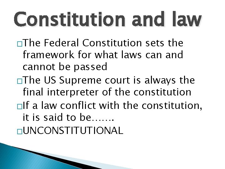 Constitution and law �The Federal Constitution sets the framework for what laws can and