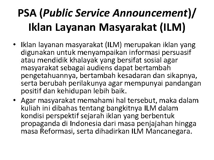 PSA (Public Service Announcement)/ Iklan Layanan Masyarakat (ILM) • Iklan layanan masyarakat (ILM) merupakan