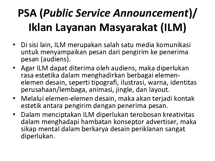 PSA (Public Service Announcement)/ Iklan Layanan Masyarakat (ILM) • Di sisi lain, ILM merupakan