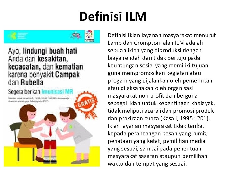 Definisi ILM Definisi iklan layanan masyarakat menurut Lamb dan Crompton ialah ILM adalah sebuah