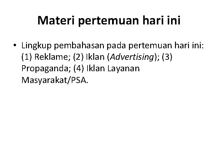 Materi pertemuan hari ini • Lingkup pembahasan pada pertemuan hari ini: (1) Reklame; (2)