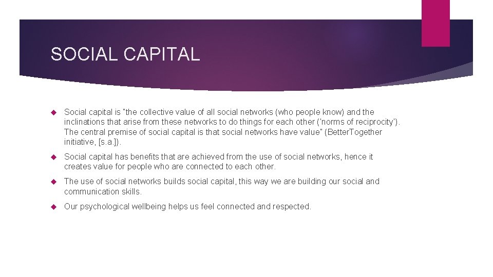 SOCIAL CAPITAL Social capital is “the collective value of all social networks (who people
