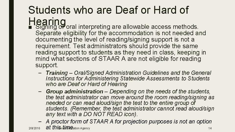 Students who are Deaf or Hard of Hearing ■ Signing or oral interpreting are