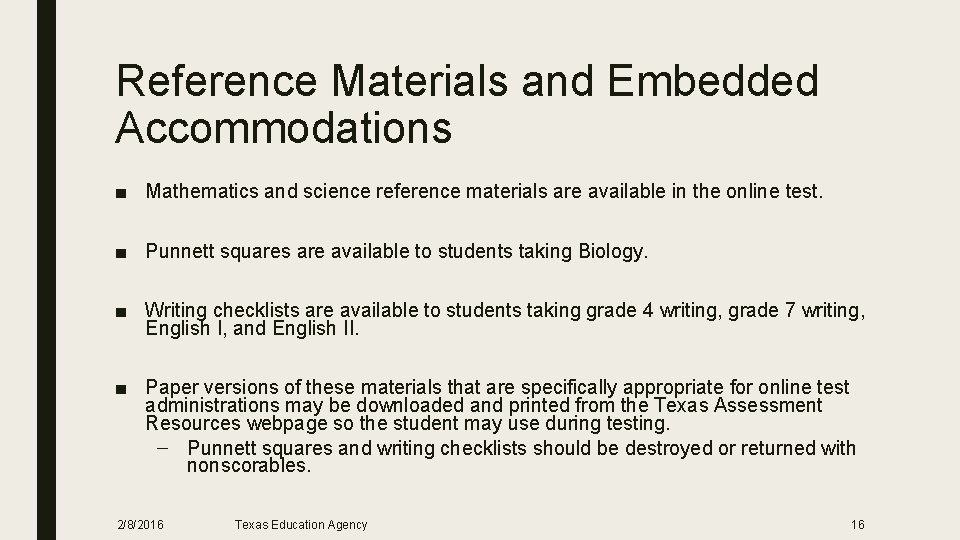 Reference Materials and Embedded Accommodations ■ Mathematics and science reference materials are available in