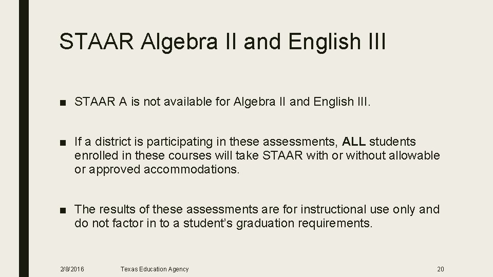 STAAR Algebra II and English III ■ STAAR A is not available for Algebra