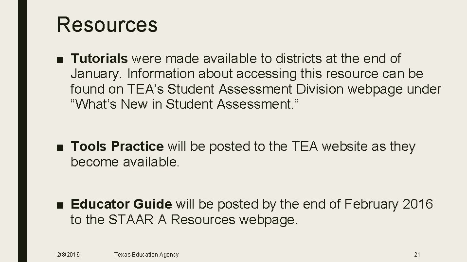 Resources ■ Tutorials were made available to districts at the end of January. Information