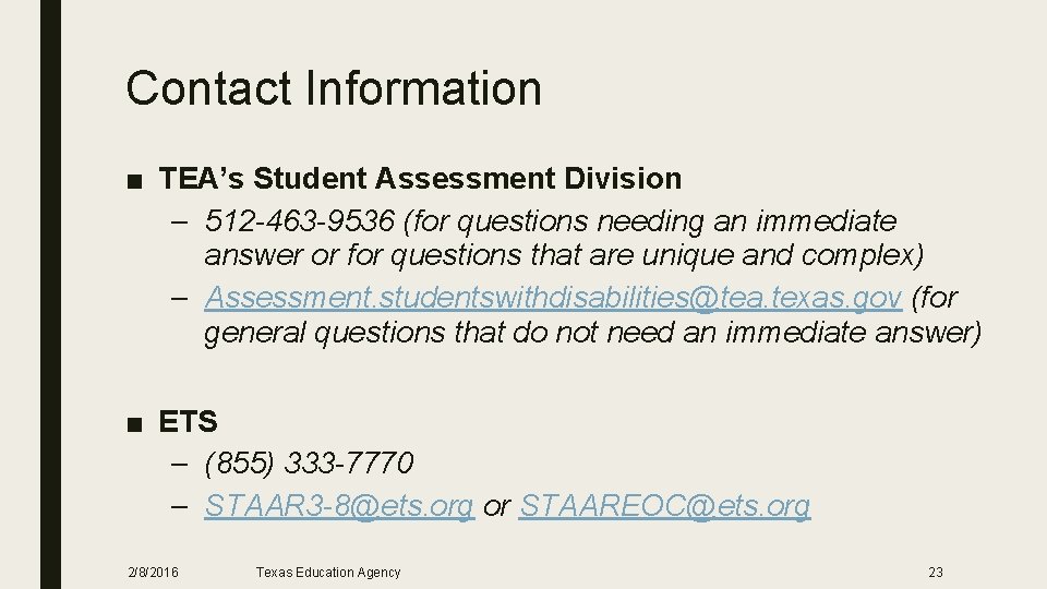 Contact Information ■ TEA’s Student Assessment Division – 512 -463 -9536 (for questions needing