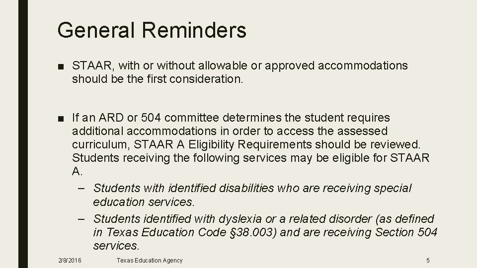 General Reminders ■ STAAR, with or without allowable or approved accommodations should be the