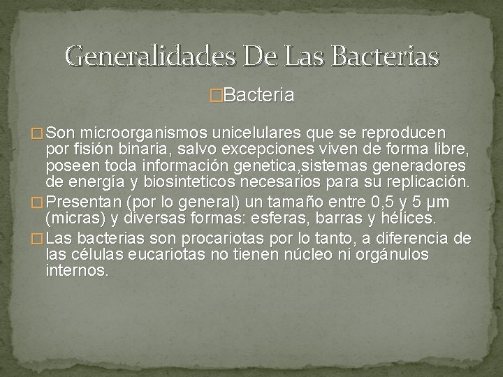 Generalidades De Las Bacterias �Bacteria � Son microorganismos unicelulares que se reproducen por fisión