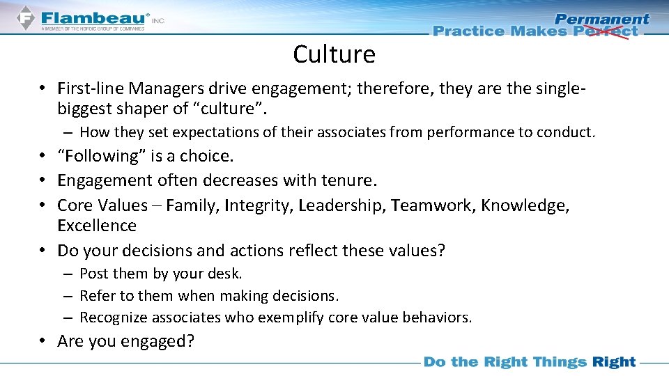 Culture • First-line Managers drive engagement; therefore, they are the singlebiggest shaper of “culture”.