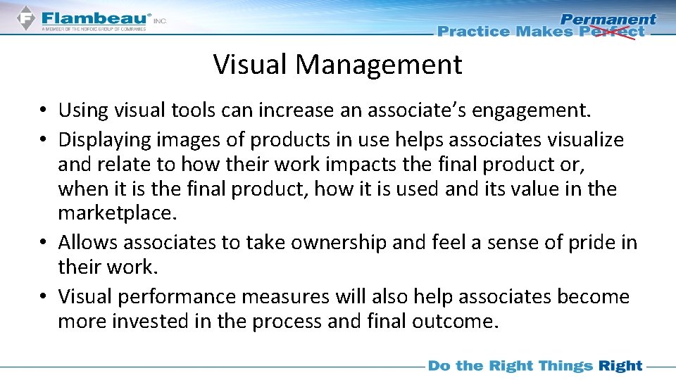 Visual Management • Using visual tools can increase an associate’s engagement. • Displaying images