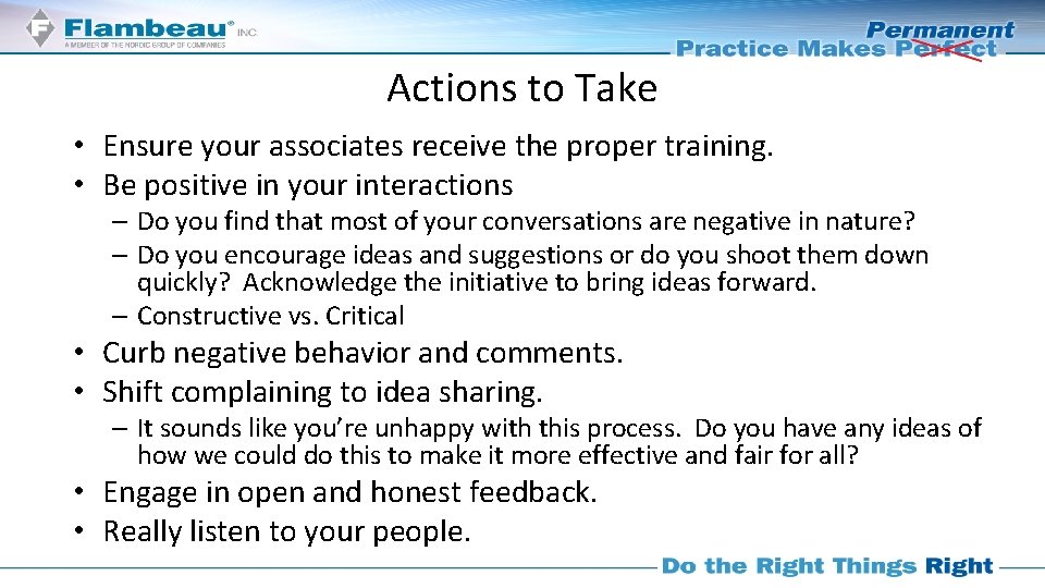 Actions to Take • Ensure your associates receive the proper training. • Be positive