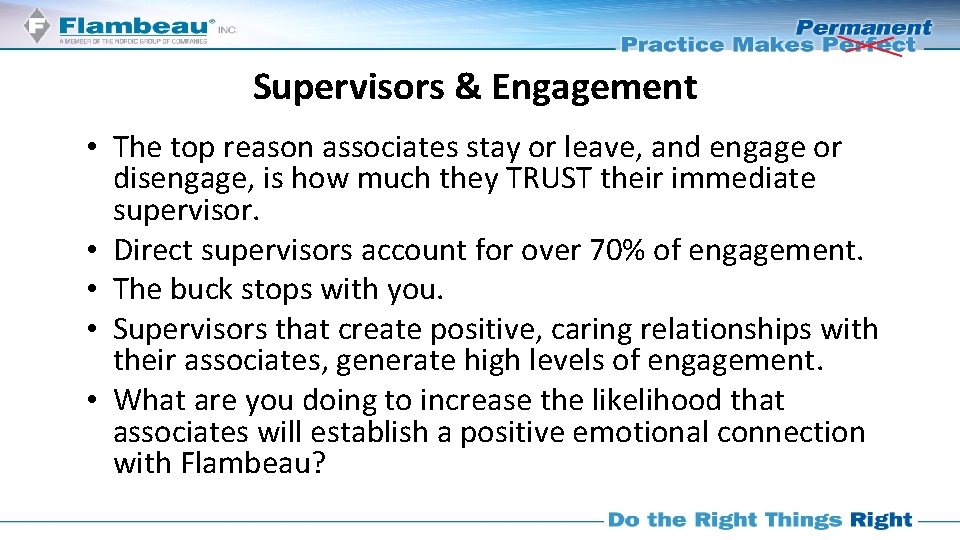 Supervisors & Engagement • The top reason associates stay or leave, and engage or
