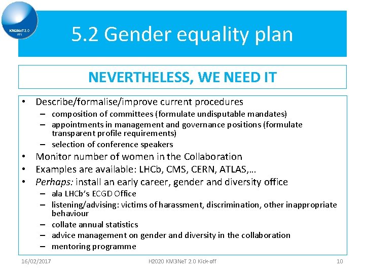 5. 2 Gender equality plan NEVERTHELESS, WE NEED IT • Describe/formalise/improve current procedures –