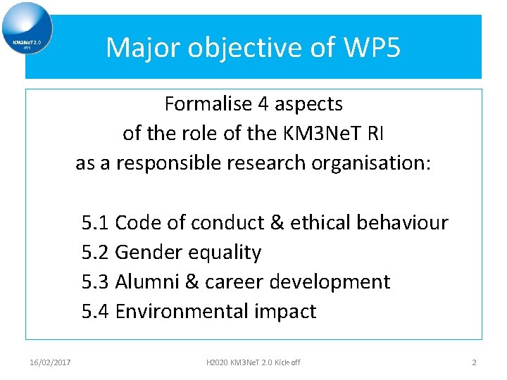 Major objective of WP 5 Formalise 4 aspects of the role of the KM