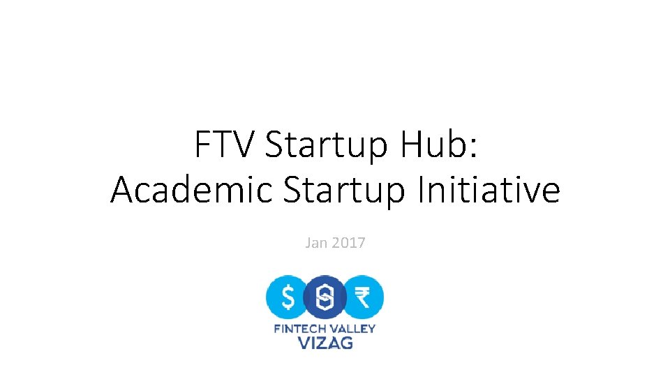 FTV Startup Hub: Academic Startup Initiative Jan 2017 