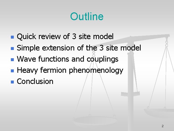 Outline n n n Quick review of 3 site model Simple extension of the