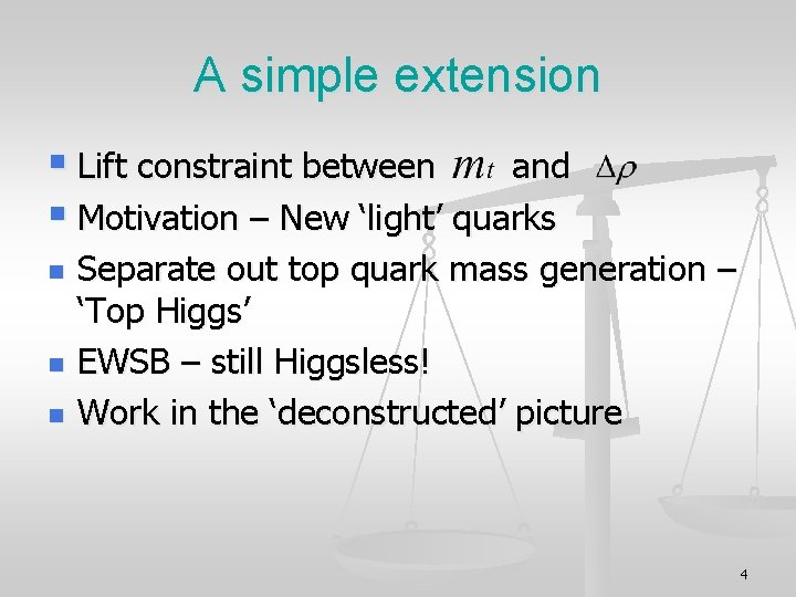 A simple extension § Lift constraint between and § Motivation – New ‘light’ quarks