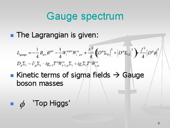 Gauge spectrum n n n The Lagrangian is given: Kinetic terms of sigma fields