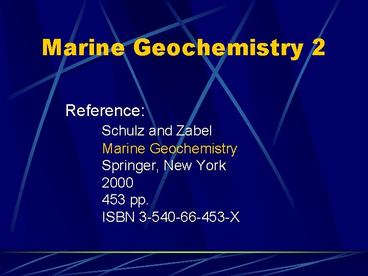 Marine Geochemistry 2 Reference: Schulz and Zabel Marine Geochemistry Springer, New York 2000 453