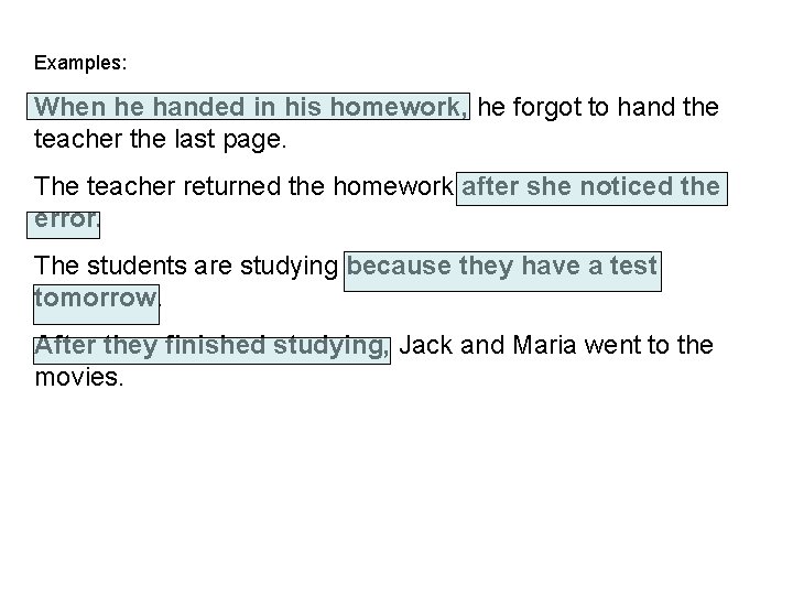 Examples: When he handed in his homework, he forgot to hand the teacher the