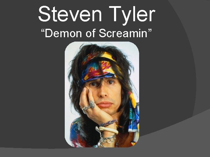Steven Tyler “Demon of Screamin” 