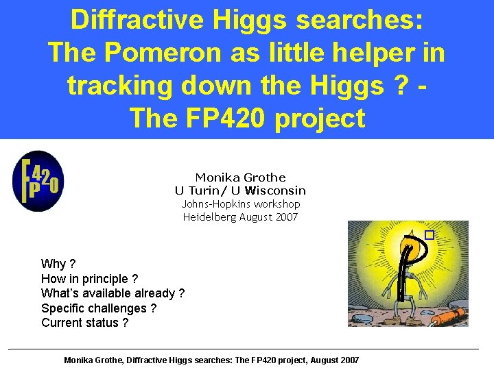 Diffractive Higgs searches: The Pomeron as little helper in tracking down the Higgs ?