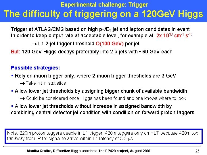 Experimental challenge: Trigger The difficulty of triggering on a 120 Ge. V Higgs Trigger