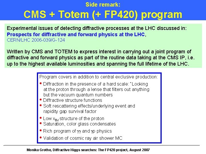 Side remark: CMS + Totem (+ FP 420) program Experimental issues of detecting diffractive