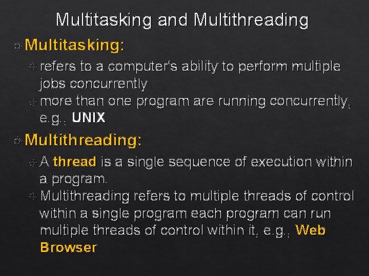 Multitasking and Multithreading Multitasking: refers to a computer's ability to perform multiple jobs concurrently