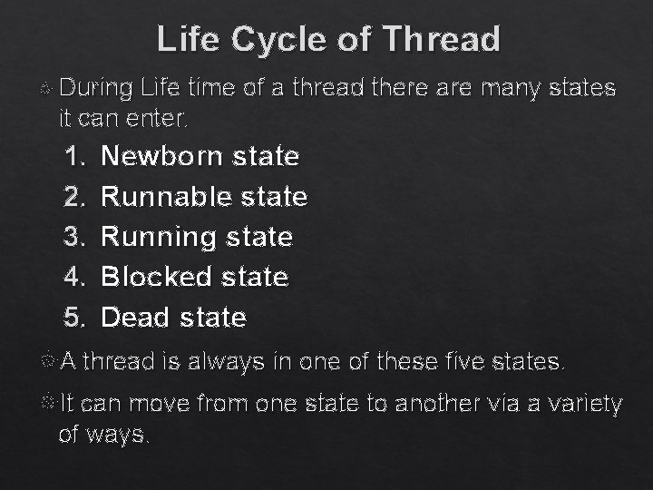 Life Cycle of Thread During Life time of a thread there are many states