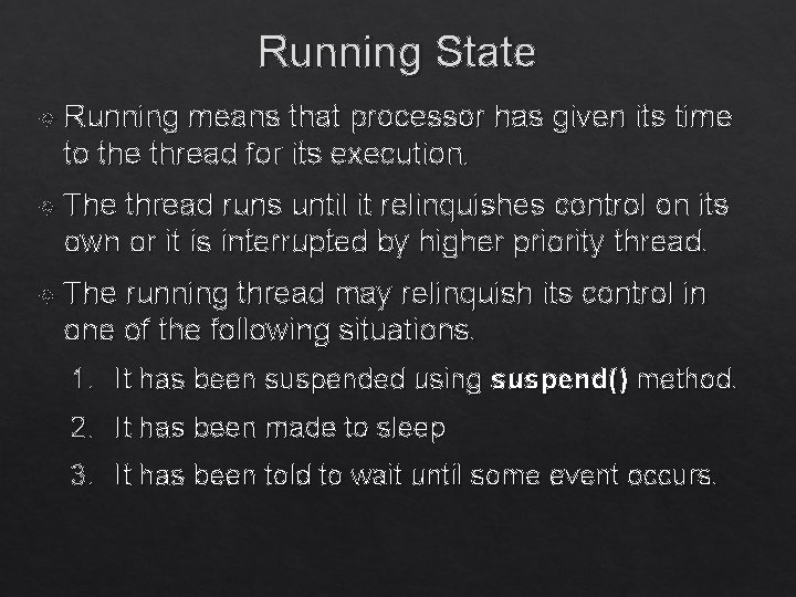 Running State Running means that processor has given its time to the thread for