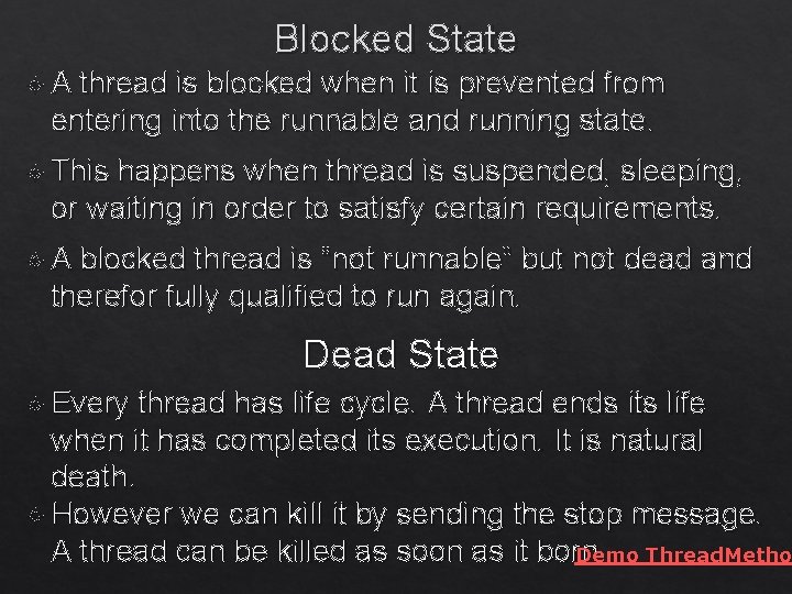 Blocked State A thread is blocked when it is prevented from entering into the