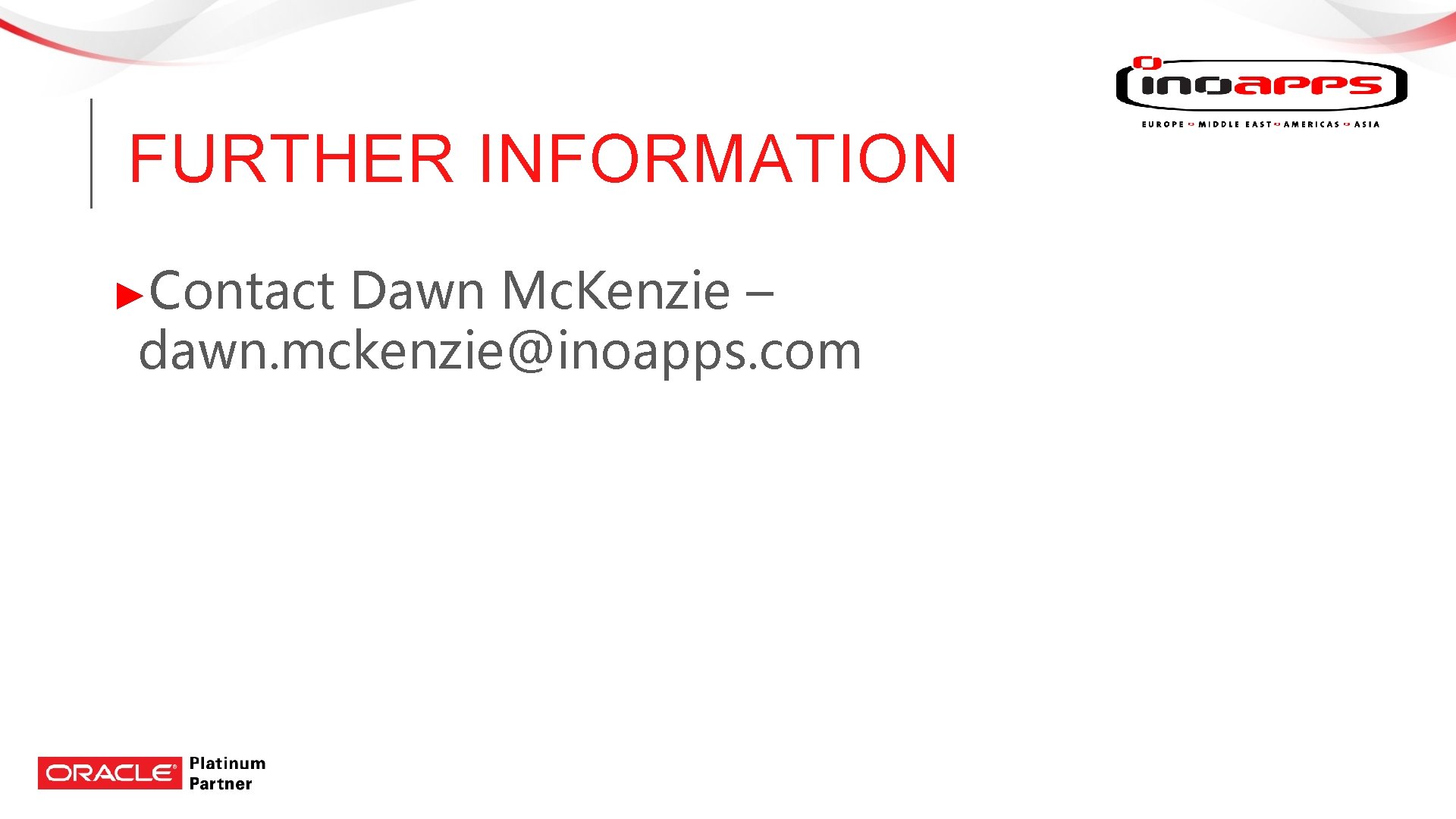 FURTHER INFORMATION ►Contact Dawn Mc. Kenzie – dawn. mckenzie@inoapps. com FURTHER INFORMATION ►Contact Dawn Mc. Kenzie – dawn. mckenzie@inoapps. com