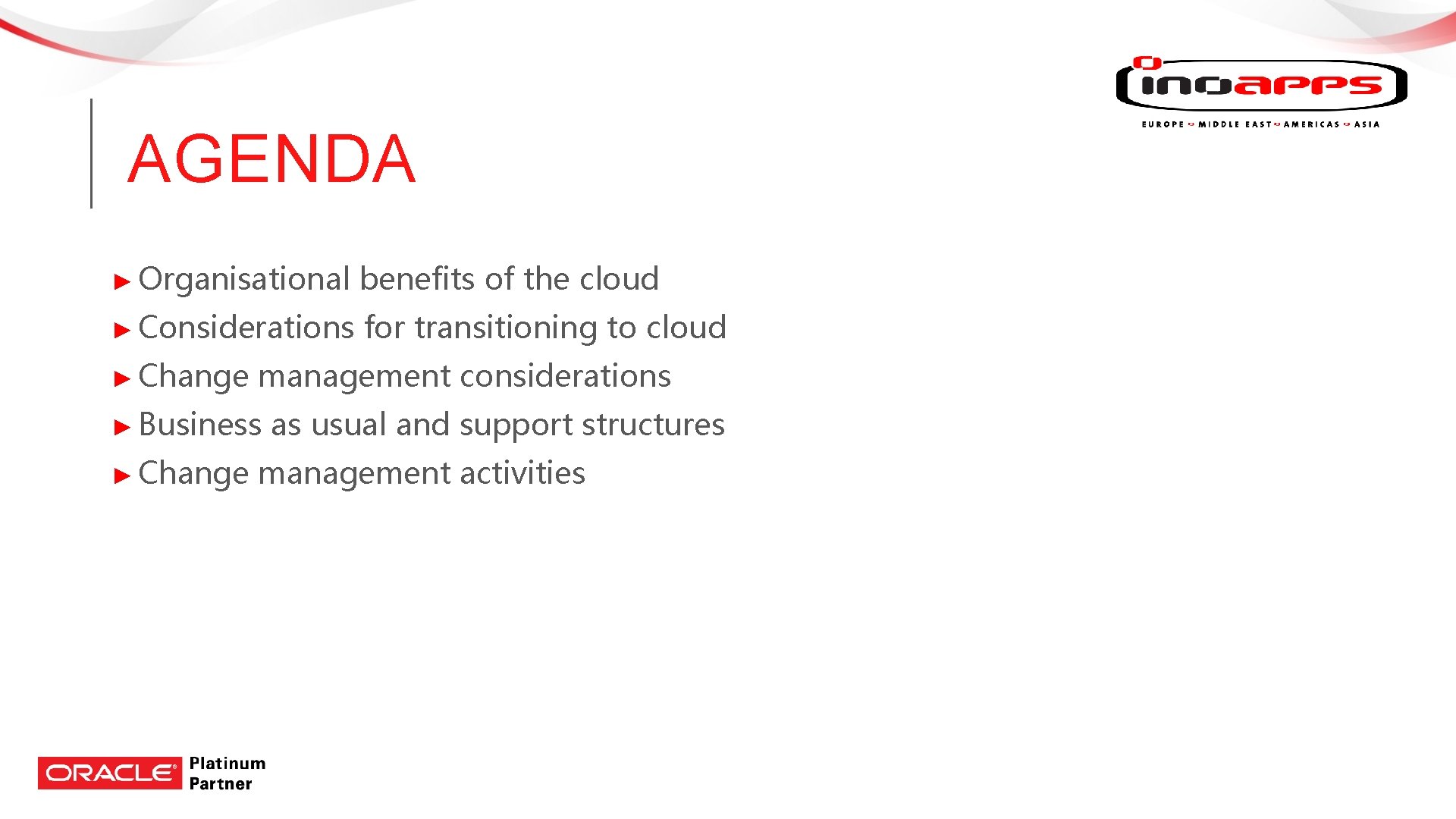 AGENDA ► Organisational benefits of the cloud ► Considerations for transitioning to cloud ► AGENDA ► Organisational benefits of the cloud ► Considerations for transitioning to cloud ►