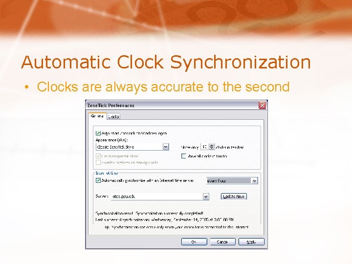 Automatic Clock Synchronization • Clocks are always accurate to the second 