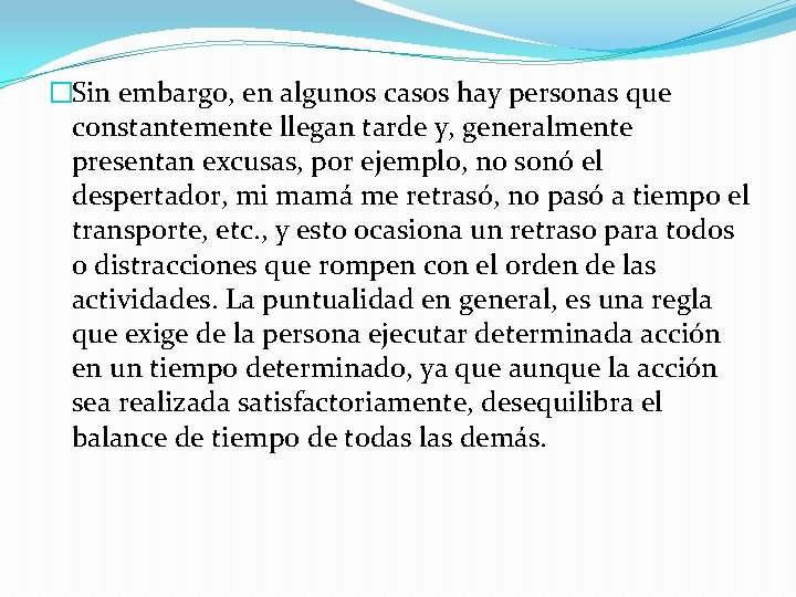 �Sin embargo, en algunos casos hay personas que constantemente llegan tarde y, generalmente presentan