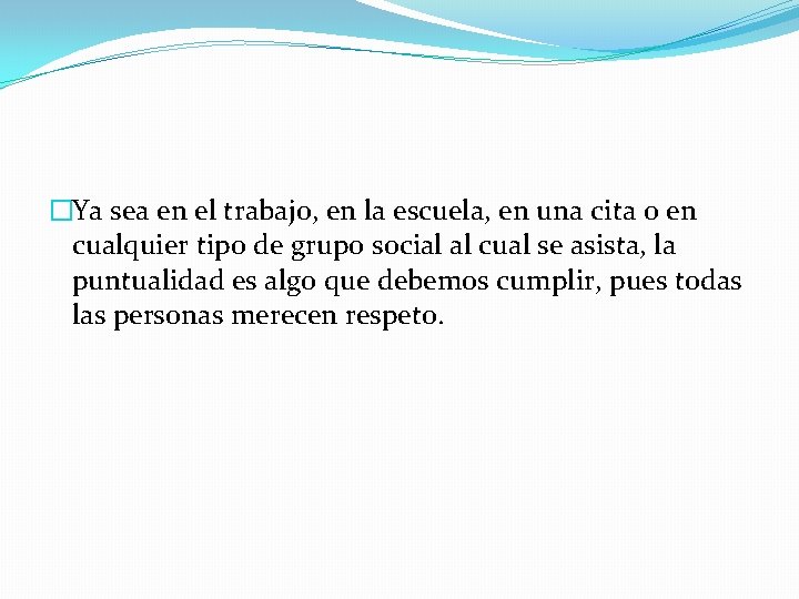 �Ya sea en el trabajo, en la escuela, en una cita o en cualquier