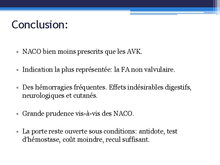 Conclusion: • NACO bien moins prescrits que les AVK. • Indication la plus représentée: