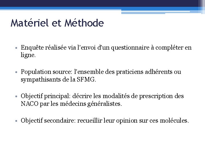 Matériel et Méthode • Enquête réalisée via l’envoi d’un questionnaire à compléter en ligne.