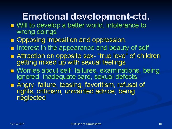 Emotional development-ctd. n n n Will to develop a better world, intolerance to wrong