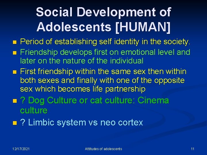 Social Development of Adolescents [HUMAN] n n n Period of establishing self identity in