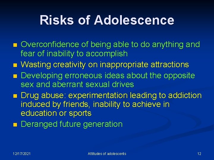 Risks of Adolescence n n n Overconfidence of being able to do anything and