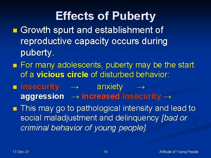 Effects of Puberty n Growth spurt and establishment of reproductive capacity occurs during puberty.